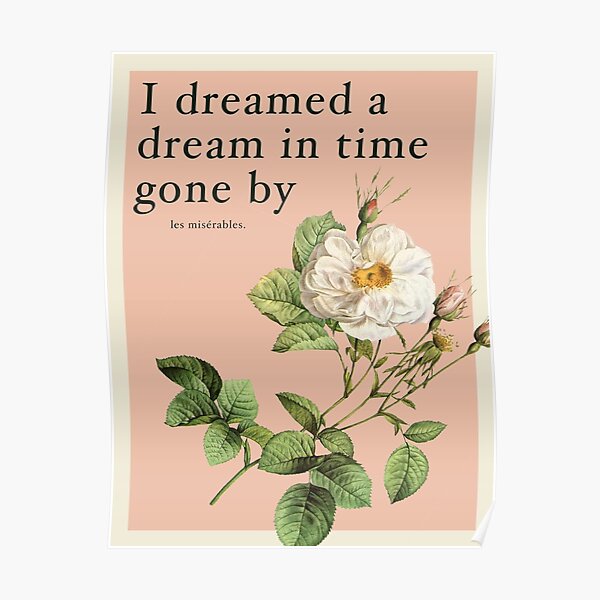 I Dreamed a Dream - Les Mis Quote Poster