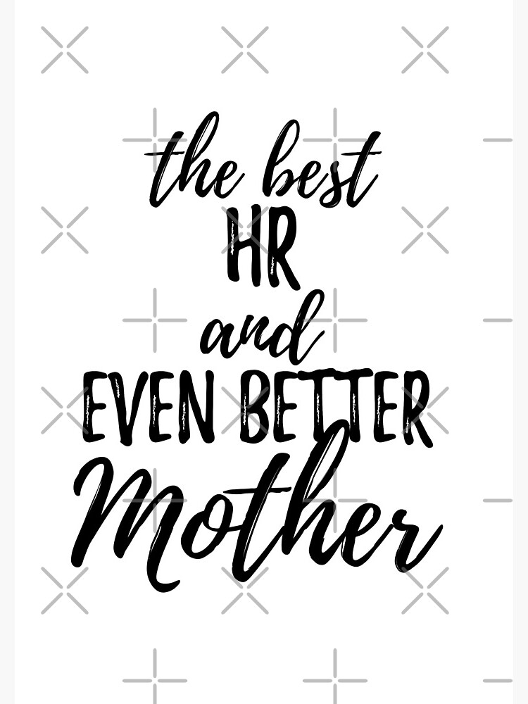 HR Mother Funny Gift Idea for Mom Gag Inspiring Joke The Best And Even Better by Funny-Quotes