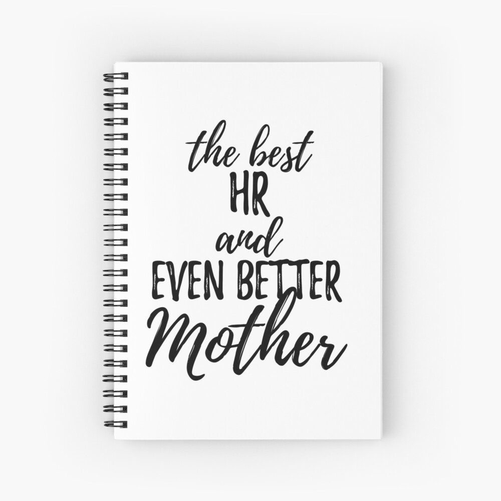 HR Mother Funny Gift Idea for Mom Gag Inspiring Joke The Best And Even Better Spiral Notebook