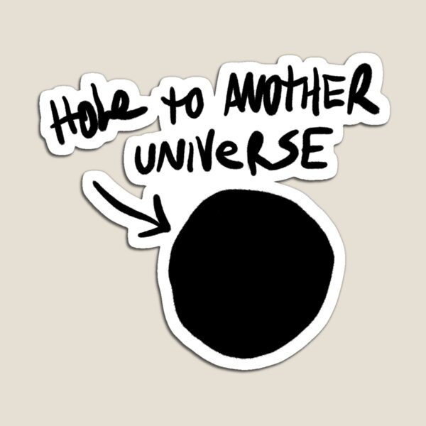 Hole to Another Universe Magnet
