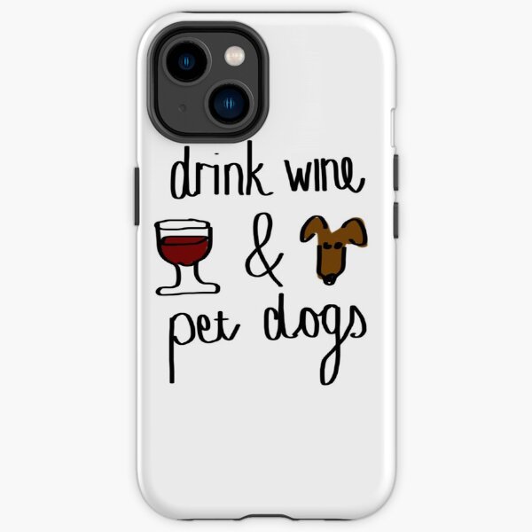 Drink wine and pet dogs iPhone Tough Case