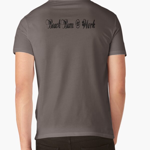 Beach Bum @ Work V-Neck T-Shirt