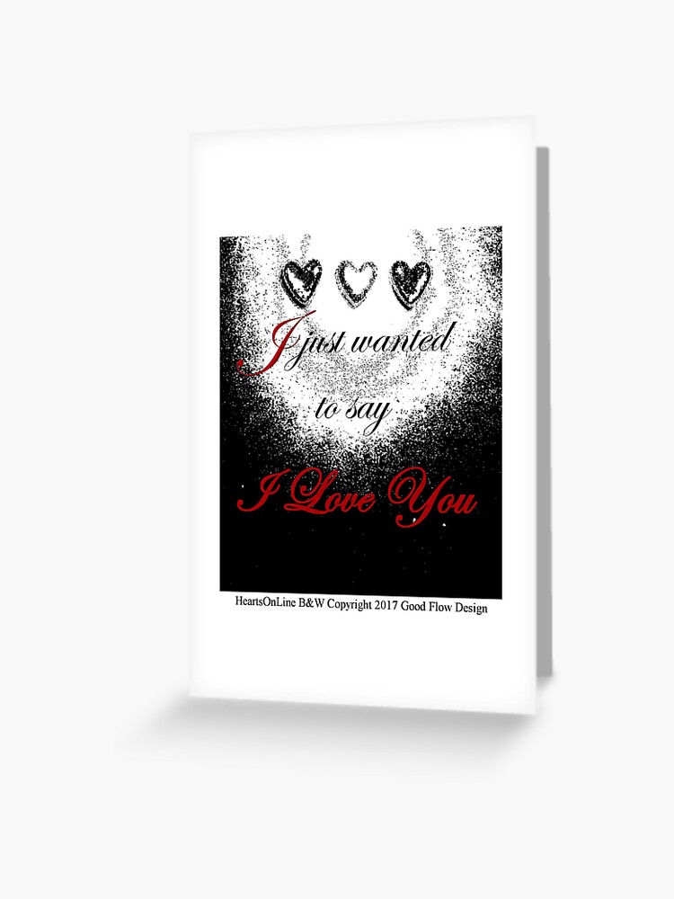 I Just Wanted To Say I Love You Greeting Card By Goodflowdesign Redbubble