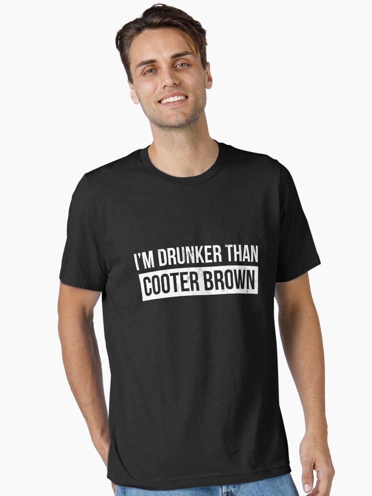 I'm Drunker Than Cooter Brown Southern T-Shirt I'm Drunker Than Cooter Brown Southern T-Shirt