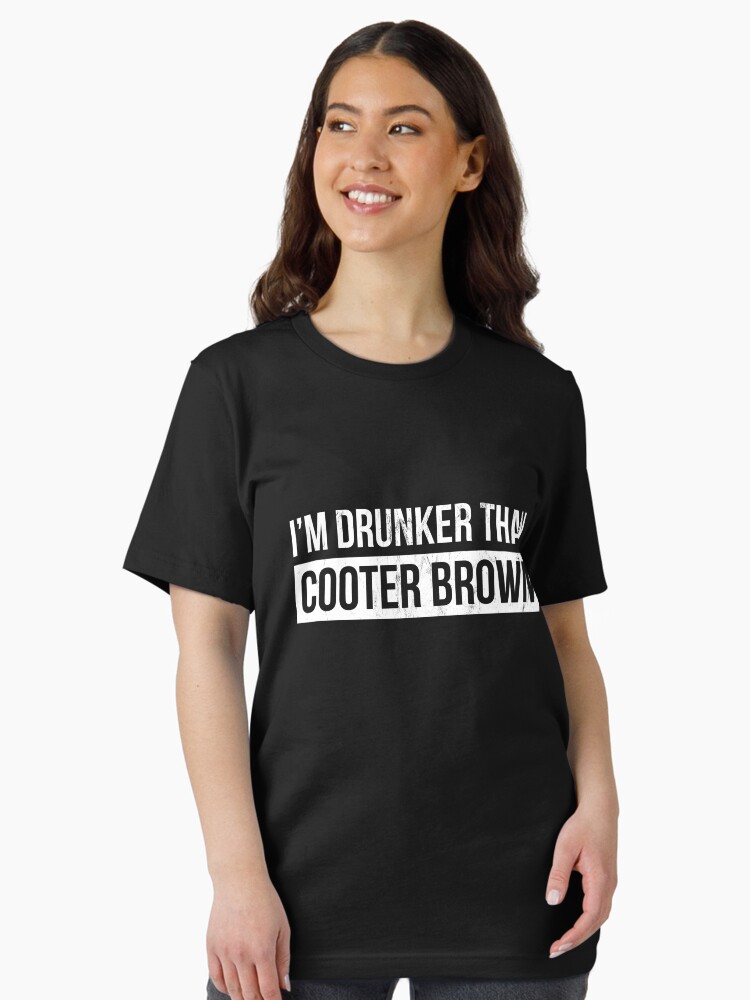 I'm Drunker Than Cooter Brown Southern T-Shirt I'm Drunker Than Cooter Brown Southern T-Shirt