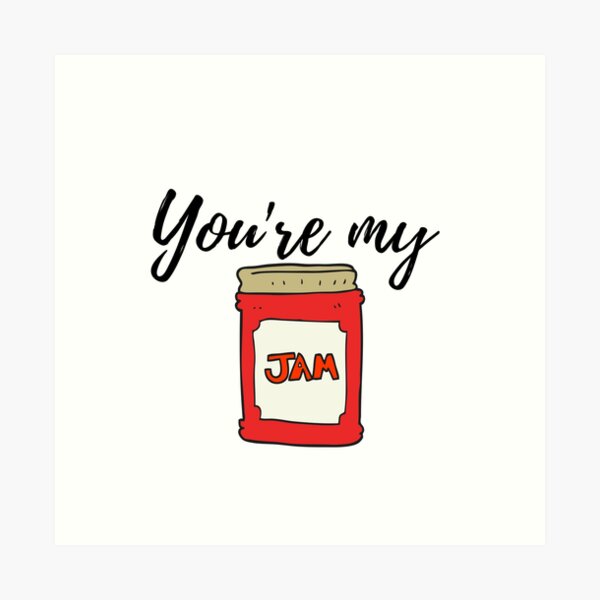 Youre My Jam Art Prints for Sale