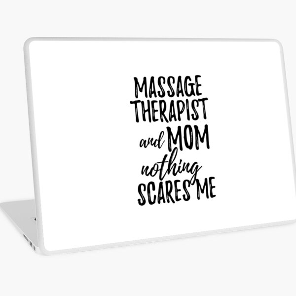 Massage Therapist Mom Funny Gift Idea for Mother Gag Joke Nothing Scares Me Laptop Skin