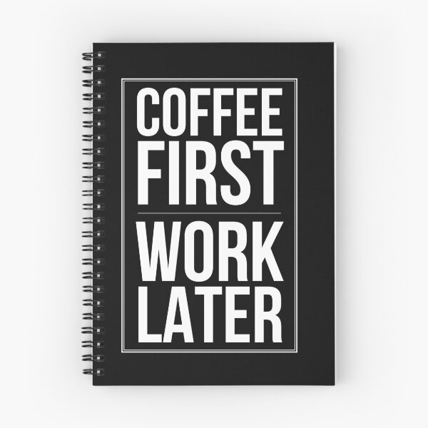 Item preview, Coffee First Work Later designed and sold by noveltytshirts.