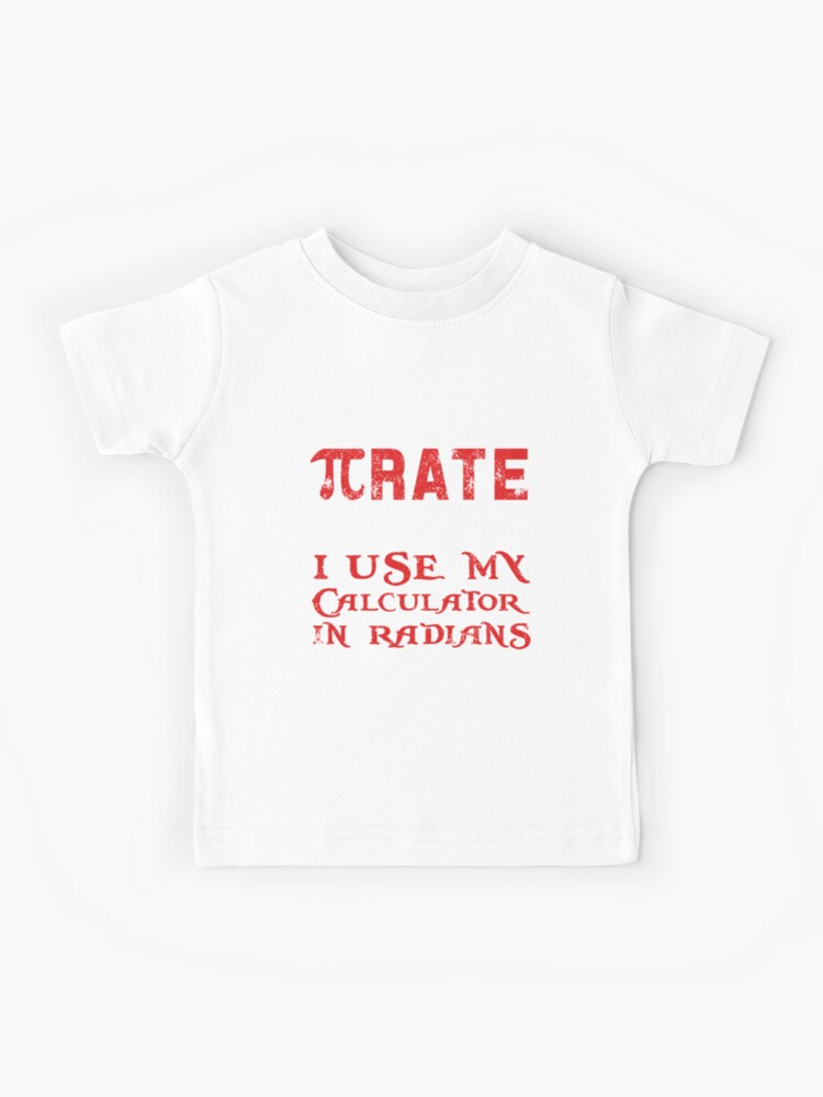 Math Pirate Calculator in Radians Pi Day Kids T-Shirt for Sale by