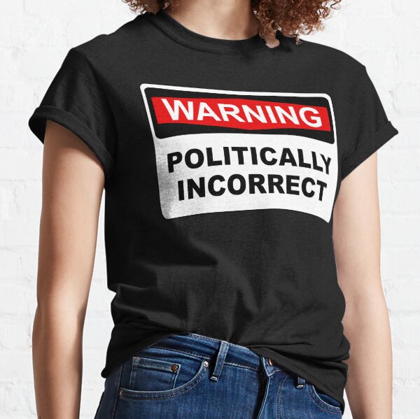 politically incorrect shirts