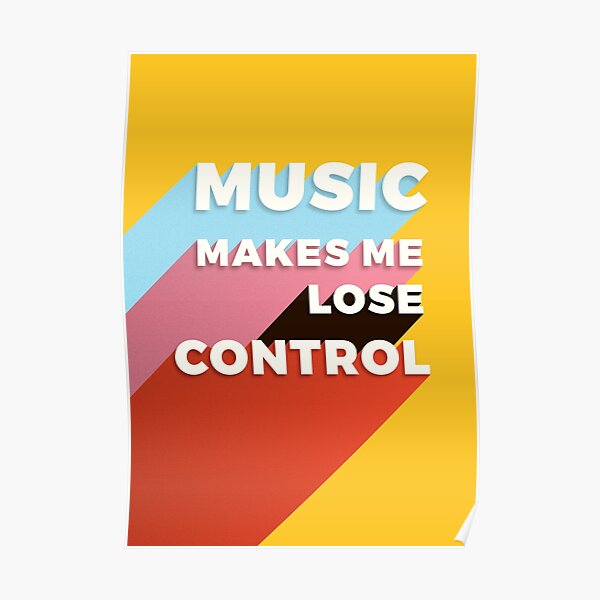 "Music makes me lose control modern typography" Poster for Sale by