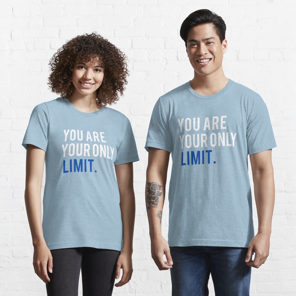 Motivational Quote You Are Your Only Limit T Shirt By Studiopico Redbubble