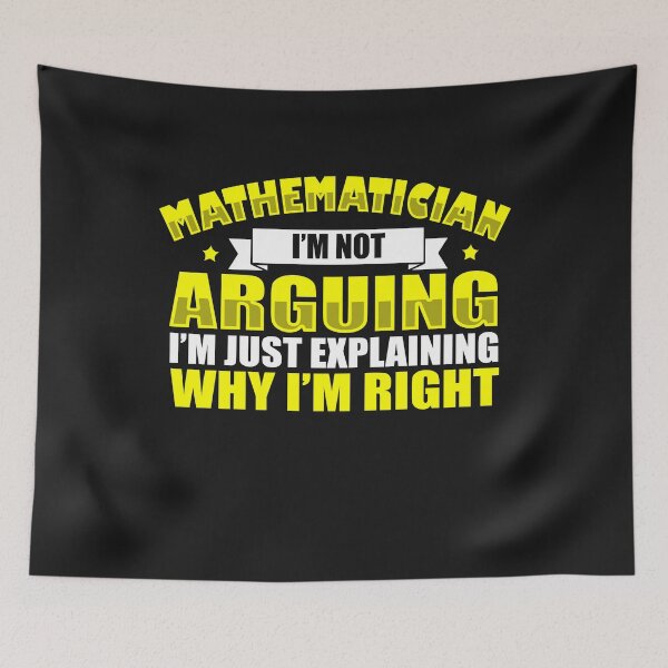 Item preview, Mathematician arguing why I'm right designed and sold by dtino.