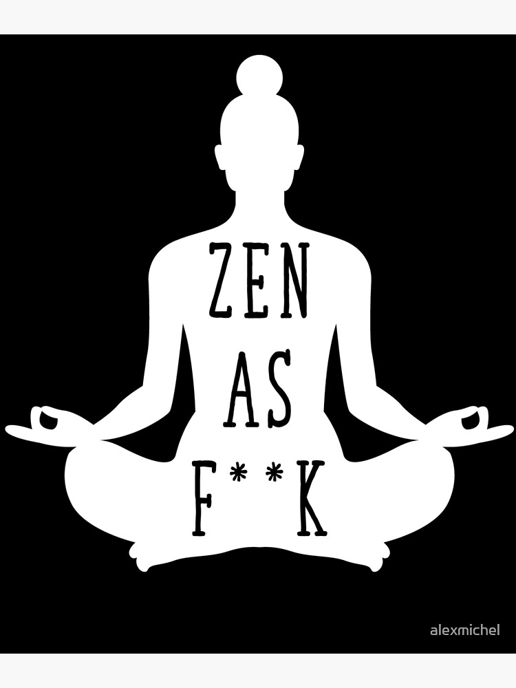 Zen AF Meditation Buddha in Lotus Pose Funny Yoga Quote for Men