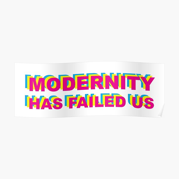 modernity has failed us t shirt