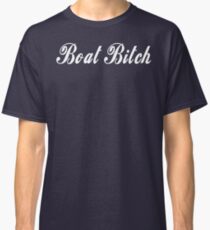 Boat Bitch T-shirt Classic T-Shirt