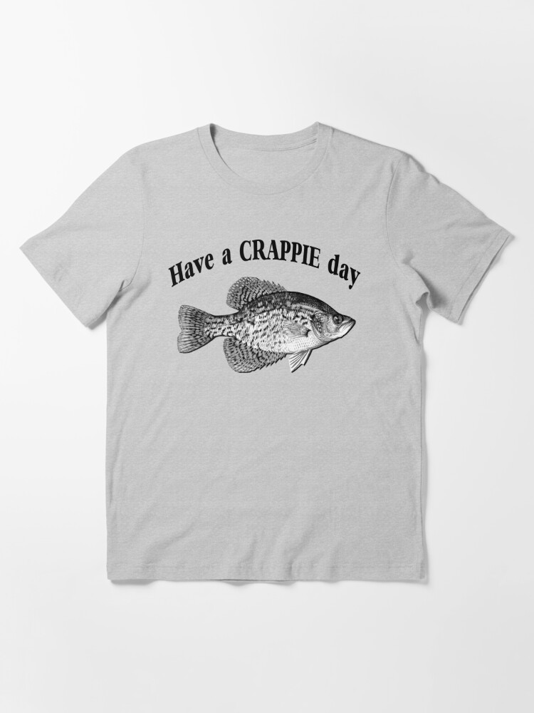 Have a Crappie Day - Fishing T-shirt | Essential T-Shirt