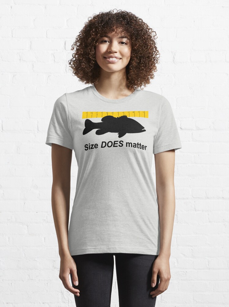 Size does matter - fishing T-shirt Essential T-Shirt for Sale by