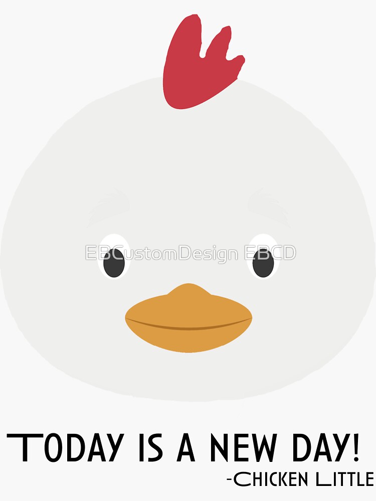 "Today is a New Day, Chicken Little TShirt" Sticker for Sale by