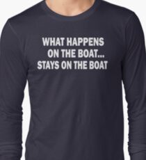 What happens on the boat... Stays on the boat - T-Shirt Long Sleeve T-Shirt