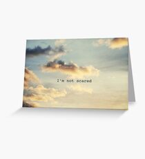 I'm Not Scared Greeting Card