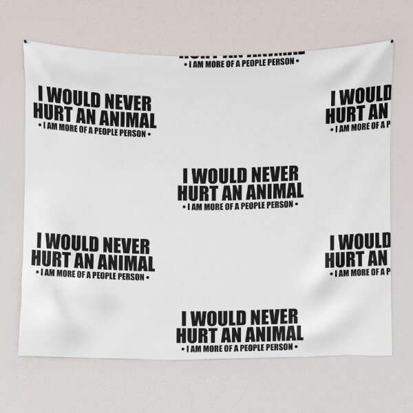 Item preview, I WOULD NEVER HURT AN ANIMAL! GIFT IDEA designed and sold by JamesandLuis.