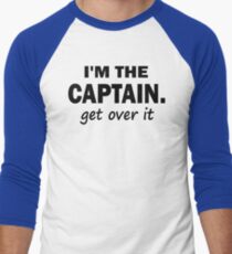 I'm the Captain... Get over it - Tshirt Men's Baseball ¾ T-Shirt