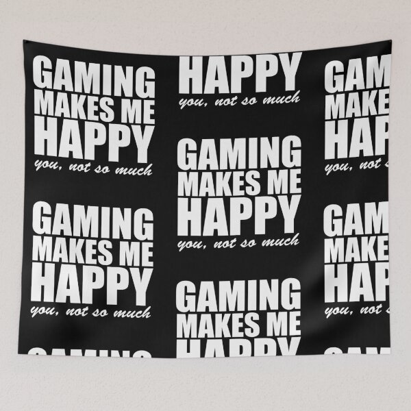 Item preview, GAMING MAKES ME HAPPY, YOU NOT SO MUCH! GIFT IDEA designed and sold by JamesandLuis.