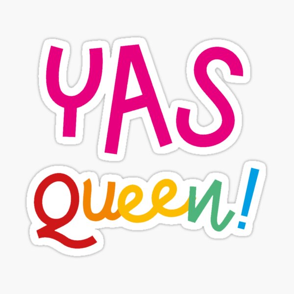 Yas Queen Sticker for Sale by staylorr Redbubble