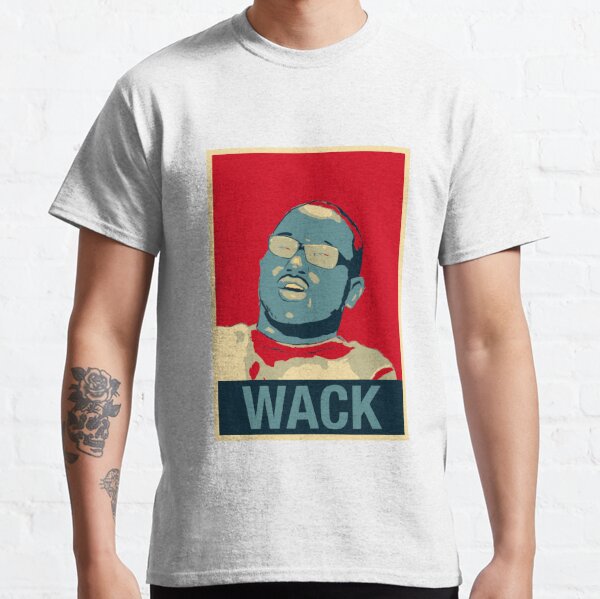 Wack T-Shirts for Sale | Redbubble