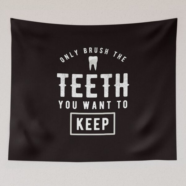 Item preview, Only brush the teeth you want to keep Funny Dentist  designed and sold by kimberlyjensen.