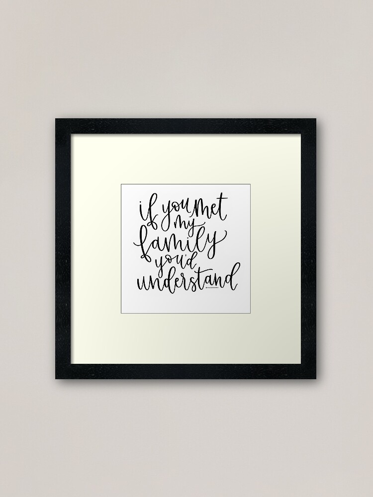 If you met my family you'd understand // funny jokes // family jokes // calligraphy If you met my family you'd understand // funny jokes // family jokes // calligraphy