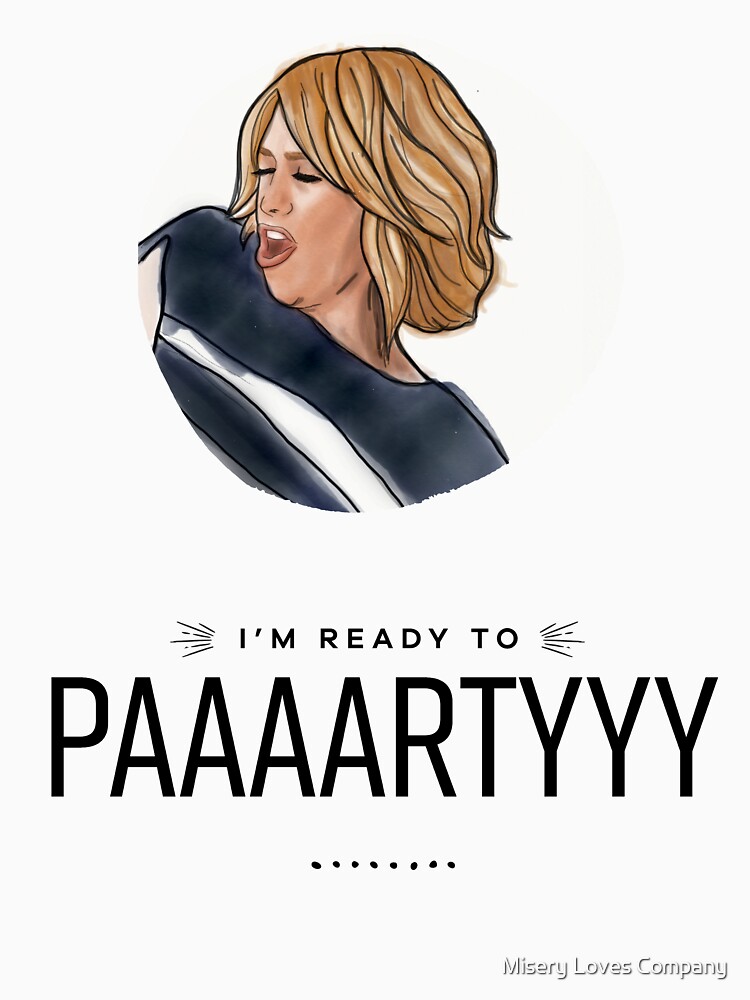 "Bridesmaids Movie I'm Ready To Party" Tshirt for Sale by katehofstad