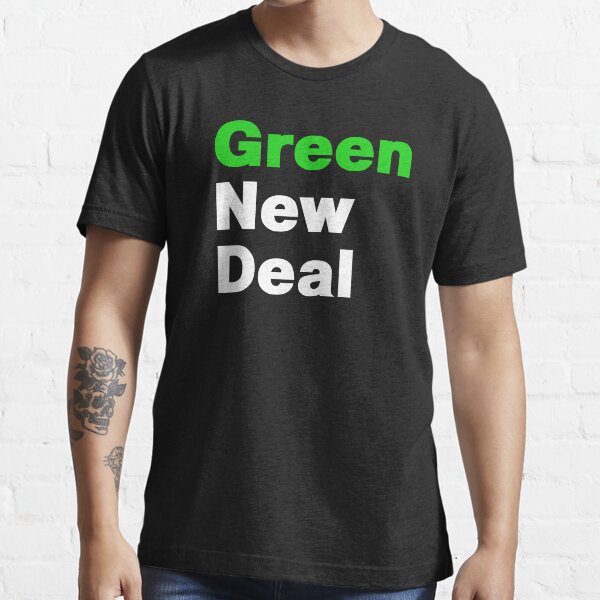 "GREEN NEW DEAL" Tshirt for Sale by WittyFox Redbubble green t