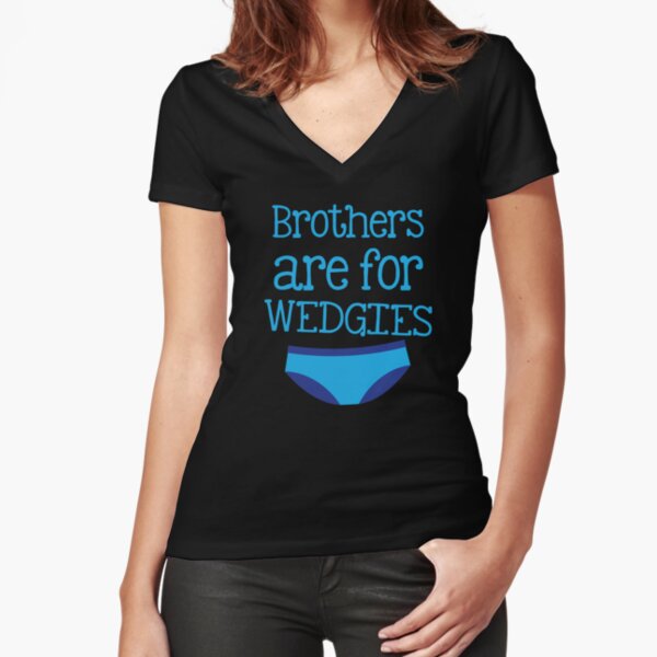 Brothers are for Wedgies (with a pair of underwear) Poster for