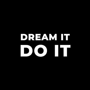Artwork thumbnail, Dream It Do It by inspire-gifts