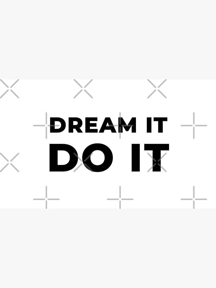 Dream It Do It (Inverted) by inspire-gifts