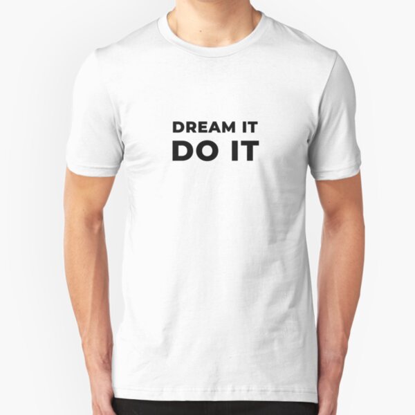 Dream It Do It (Inverted) Slim Fit T-Shirt