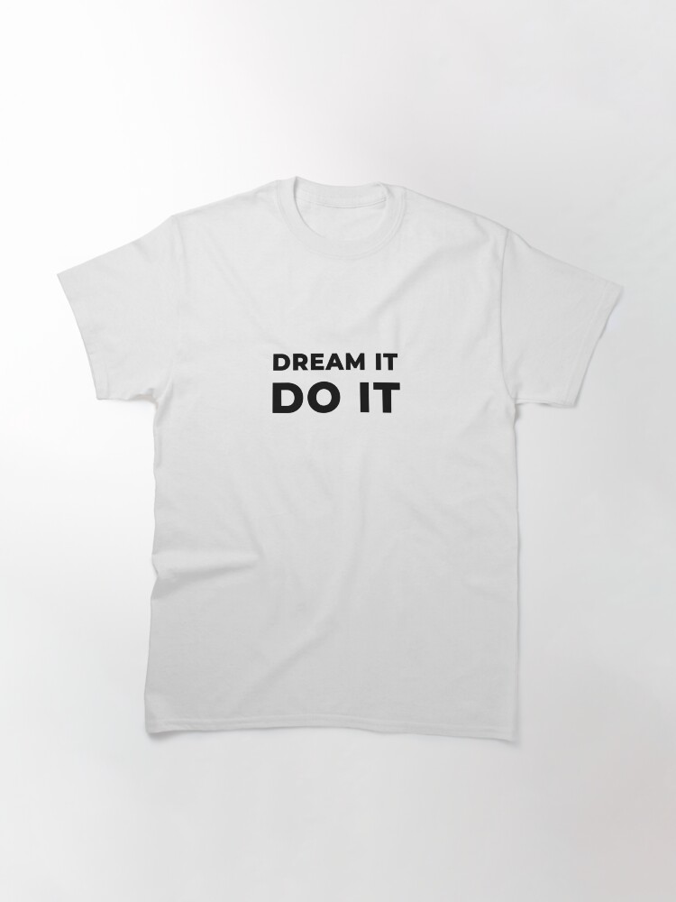 Thumbnail 2 of 7, Classic T-Shirt, Dream It Do It (Inverted) designed and sold by inspire-gifts.