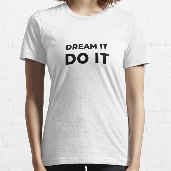 Dream It Do It (Inverted) Essential T-Shirt