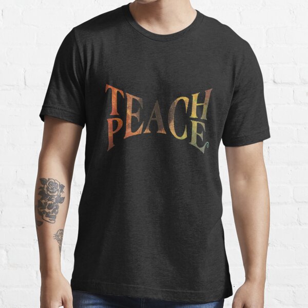 teach peace t shirt