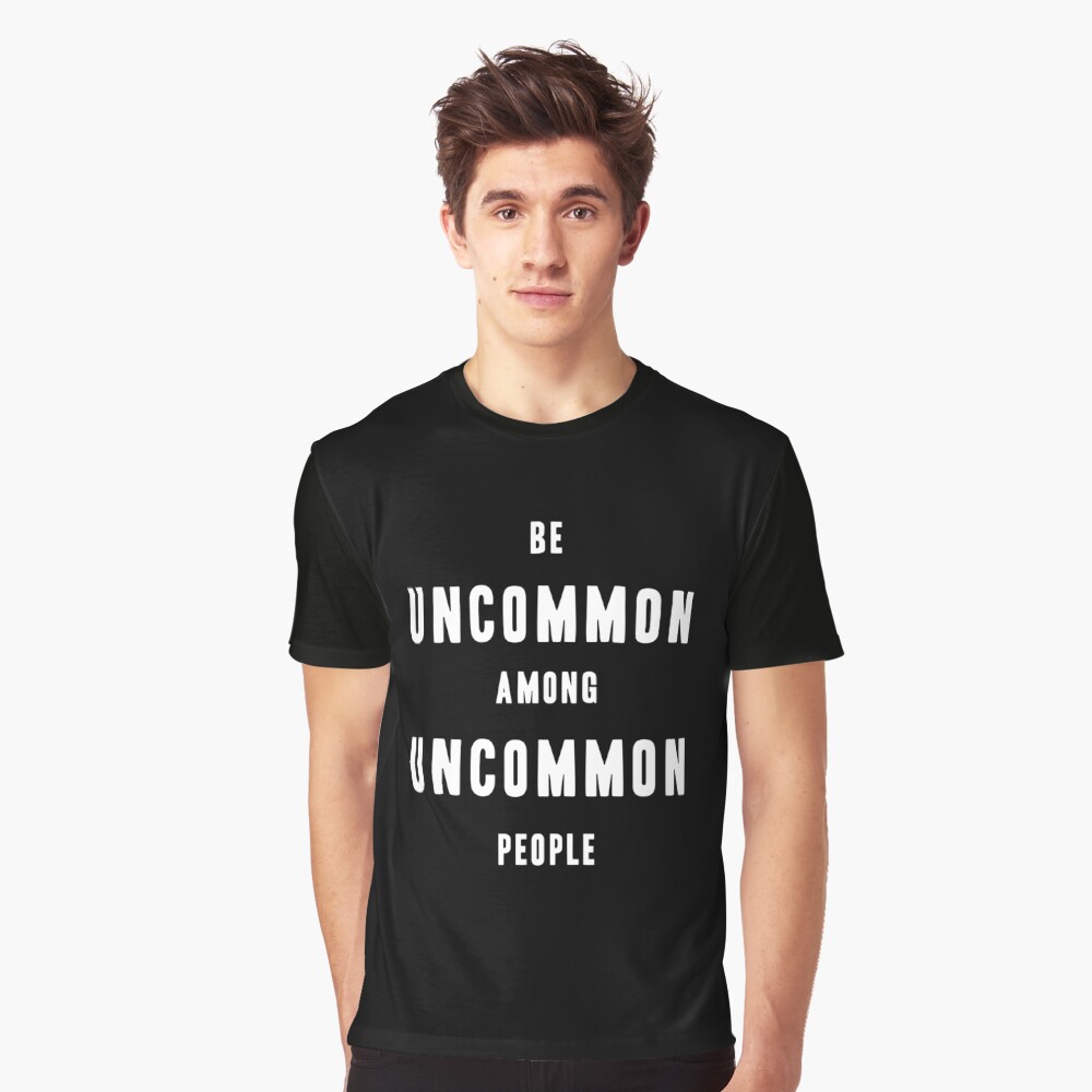 Uncommon Among Uncommon People - Quote Shirt Uncommon Among Uncommon People - Quote Shirt