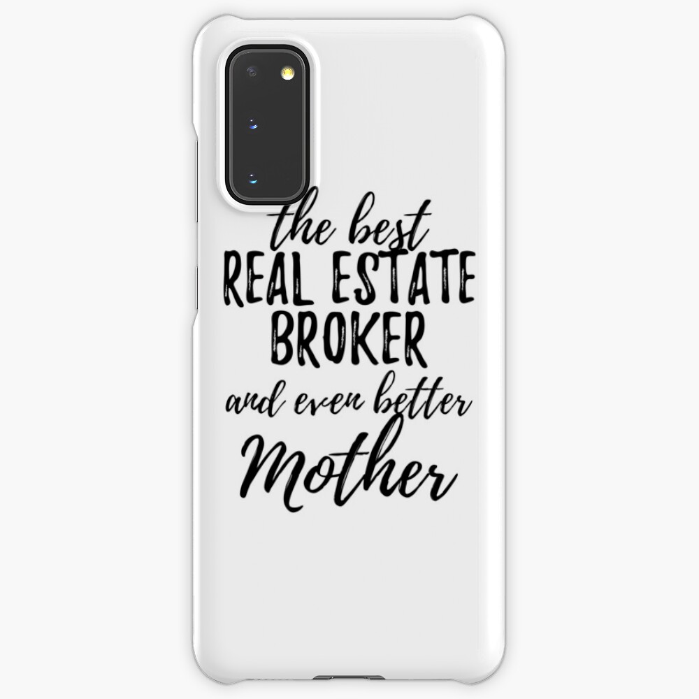 Real Estate Broker Mother Funny Gift Idea for Mom Gag Inspiring Joke The Best And Even Better Case & Skin for Samsung Galaxy