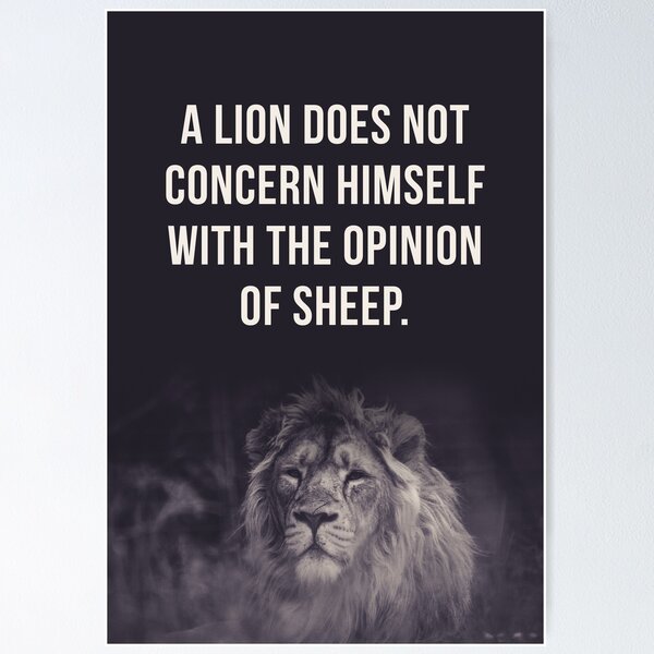 Item preview, A lion does not concern himself with the opinion of sheep designed and sold by DelightfulArts.