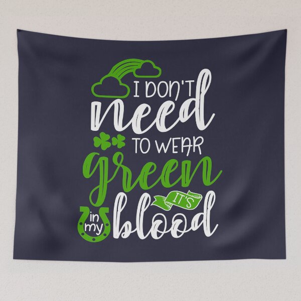 Item preview, I don't need to wear green It's in my blood designed and sold by Martina Mladenova.