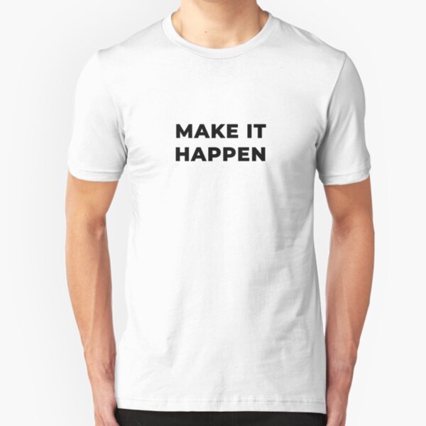 Make It Happen (Inverted) Slim Fit T-Shirt
