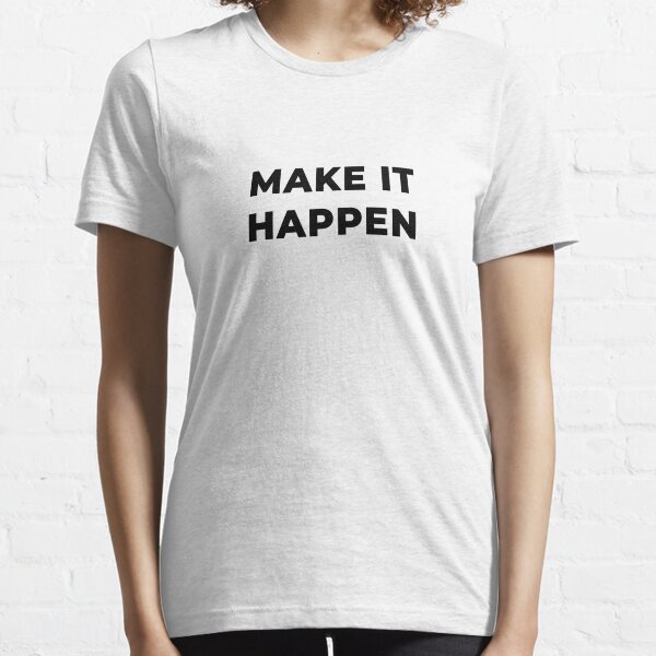Make It Happen (Inverted) Essential T-Shirt