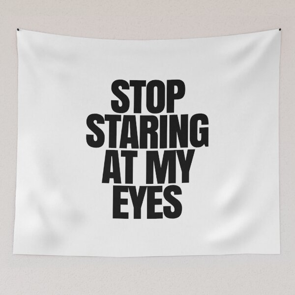 Item preview, Stop staring at my eyes designed and sold by Eurozerozero.