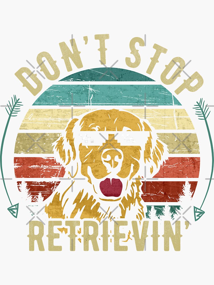 Vintage Don't Stop Retrieving Golden Retriever Dog Shirt Vintage Don't Stop Retrieving Golden Retriever Dog Shirt