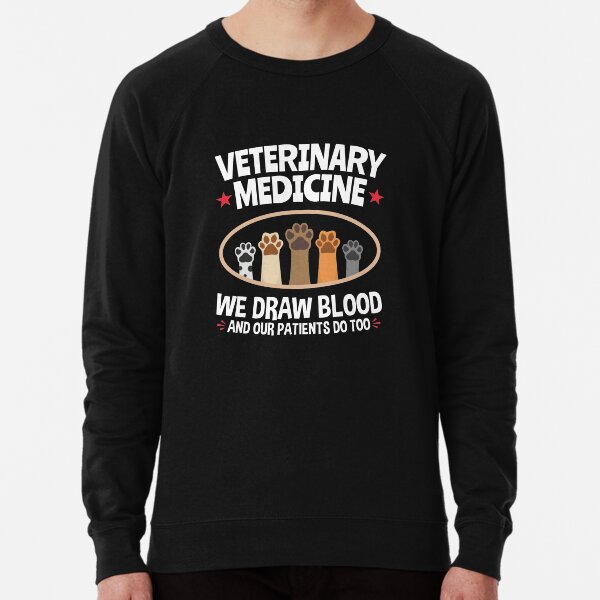 Veterinary Medicine Vet Tech We Draw Blood And Our Patients Do Too Lightweight Sweatshirt